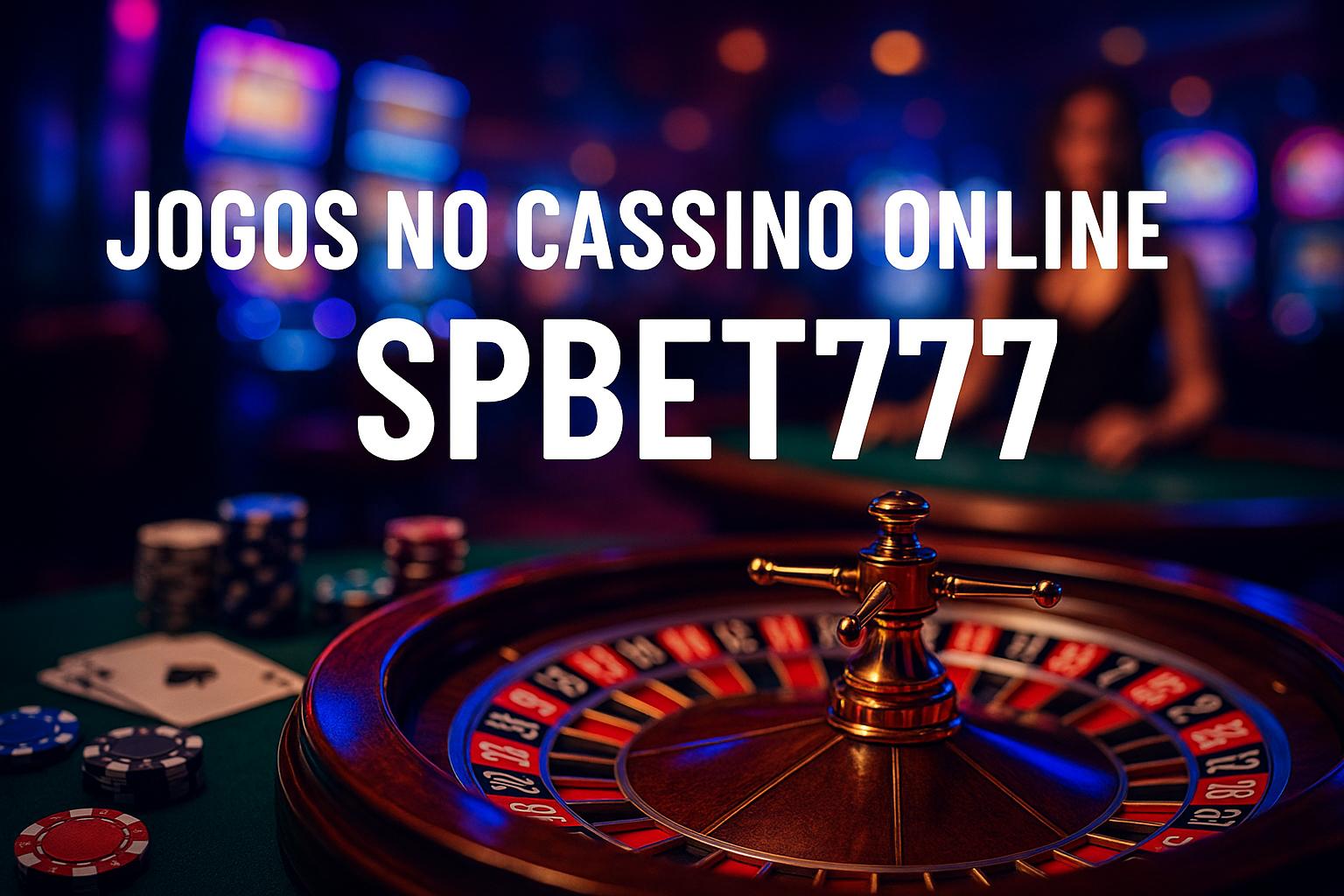 Jogos de cassino online inovadores e emocionantes na SPBET777